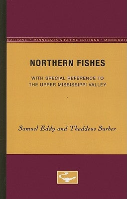 Northern Fishes: With special reference to the upper Mississippi valley by Eddy, Samuel