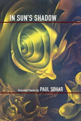 In Sun's Shadow: Selected Poems by Sohar, Paul