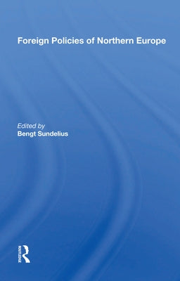 Foreign Policies of Northern Europe by Sundelius, Bengt