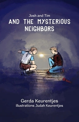 Josh and Tim and the Mysterious Neighbors by Keurentjes, Judah