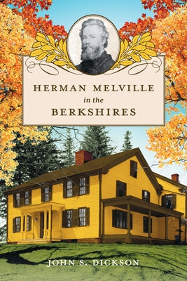Herman Melville in the Berkshires by Dickson, John S.