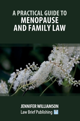 A Practical Guide to Menopause and Family Law by Williamson, Jennifer