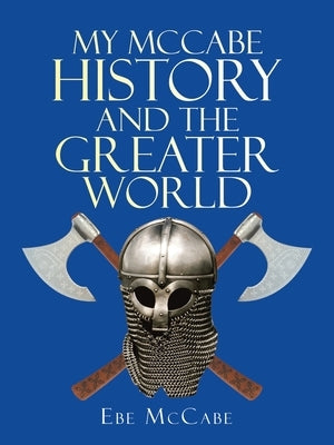 My Mccabe History and the Greater World by McCabe, Ebe