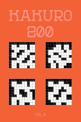 Kakuro 200 Vol 9: One of the oldest logic puzzles, Cross Sums Puzzle Book by Cross Sums, Tewebook