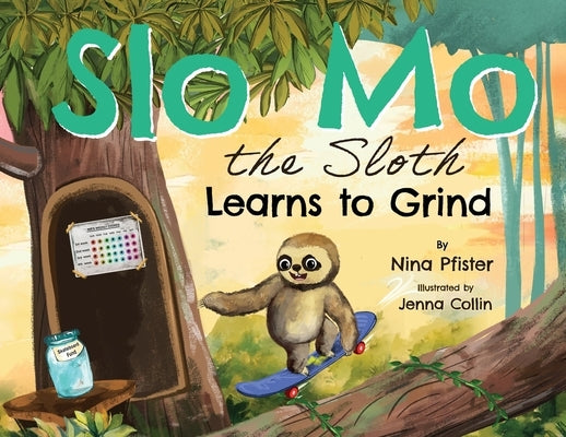 Slo Mo the Sloth Learns to Grind by Pfister, Nina