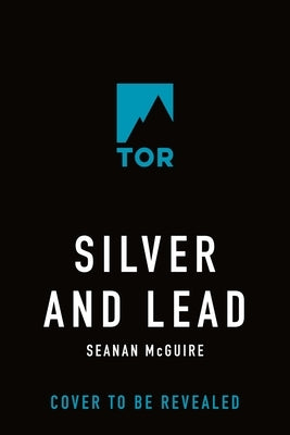 Silver and Lead by McGuire, Seanan