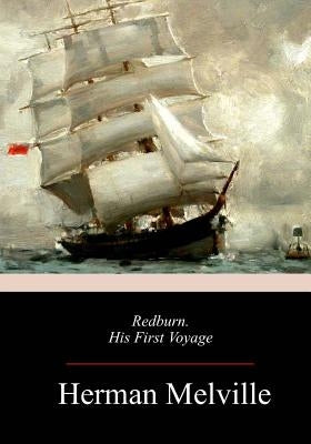 Redburn, His First Voyage by Melville, Herman