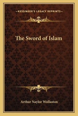 The Sword of Islam by Wollaston, Arthur Naylor