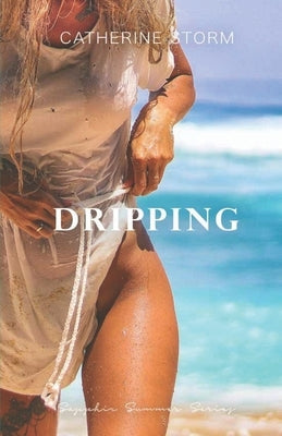 Dripping: A Mamma Mia inspired sapphic lovestory by Storm, Catherine
