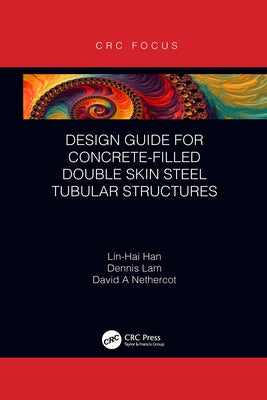 Design Guide for Concrete-Filled Double Skin Steel Tubular Structures by Han, Lin-Hai