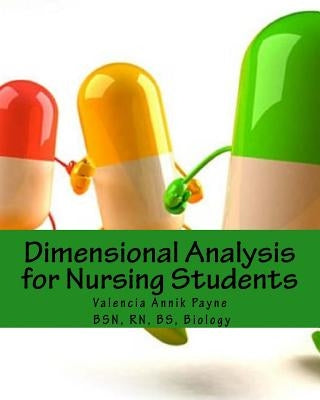 Dimensional Analysis for Nursing Students by Payne, Valencia Annik