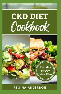 CKD Diet Cookbook: Quick and Easy Stage 3 Renal Disease Prevention Recipes for Healthy Living by Anderson, Regina