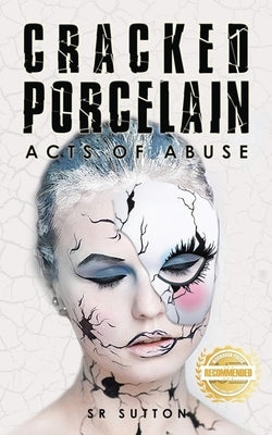 Cracked Porcelain: Acts of Abuse Part One by Sutton, Stephen