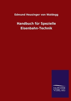 Handbuch für Spezielle Eisenbahn-Technik by Heusinger Von Waldegg, Edmund