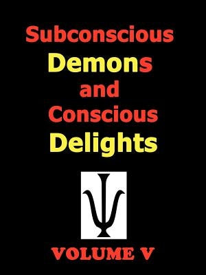 Subconscious Demons and Conscious Delights by Rohrer, Todd Andrew