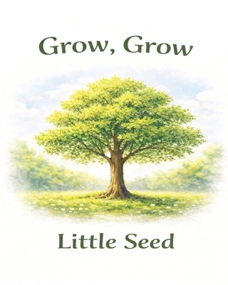 Grow, Grow, Little Seed: A children's story about growth, resilience and finding strength through every season by Perlini, Christian