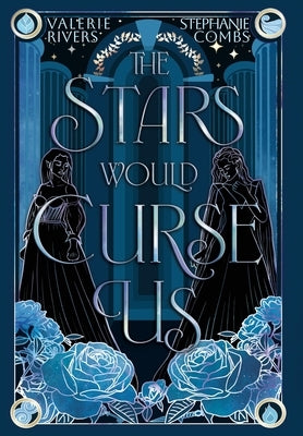 The Stars Would Curse Us by Combs, Stephanie