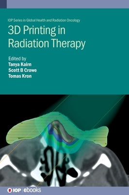 3D Printing in Radiotherapy: Personalized Hardware for Radiation Medicine by Kron, Tomas
