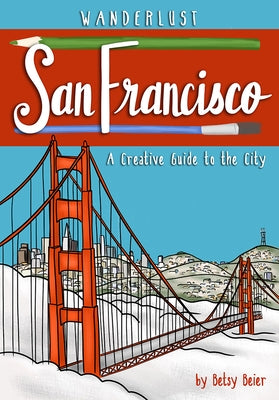 Wanderlust San Francisco by Beier, Betsy
