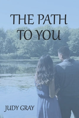 The Path To You by Gray, Judy
