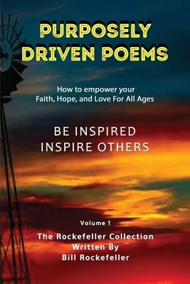 Purposely Driven Poems: The Rockefeller Collection Volume I by Rockefeller, Bill