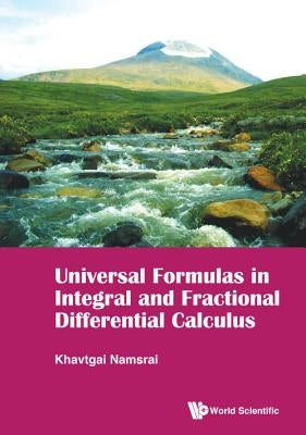 Universal Formulas in Integral and Fractional Differential Calculus by Namsrai, Khavtgai