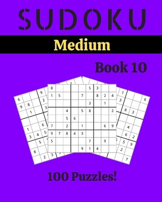 Sudoku Medium Book 10: 100 Sudoku for Adults - Large Print - Medium Difficulty - Solutions at the End - 8'' x 10'' by Picard, Stella