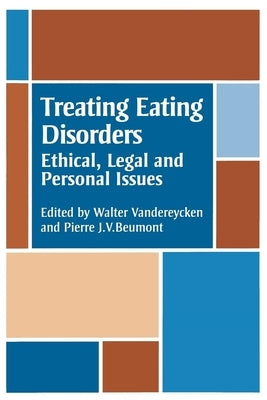 Treating Eating Disorders: Ethical, Legal, and Personal Issues by Vandereycken, W.