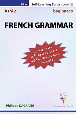 FRENCH GRAMMAR - beginner's: essential French grammar by Dagrang, Philippe R.