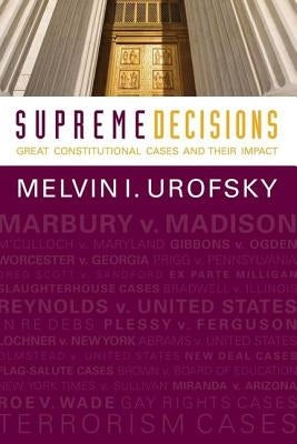 Supreme Decisions, Combined Volume: Great Constitutional Cases and Their Impact by Urofsky, Melvin I.