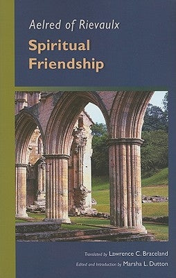 Spiritual Friendship: Volume 5 by Aelred of Rievaulx