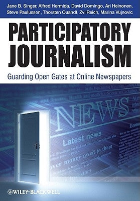 Participatory Journalism by Singer, Jane B.