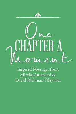 One Chapter a Moment: Inspired Messages from Mirella Amarachi & David Richman Olayinka by Mirella
