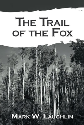The Trail of the Fox by Laughlin, Mark W.