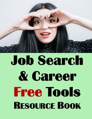 Job Search & Career Building Resource Book: 2016 Edition, Free Internet Tools & Resources for Job Hunting & Careers by McDonald Ph. D., Jason