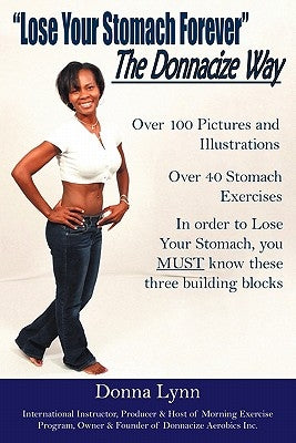 Lose Your Stomach Forever the Donnacize Way by Lynn, Donna