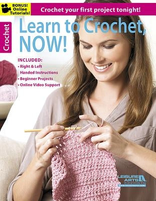 Learn to Crochet, Now! by Leisure Arts