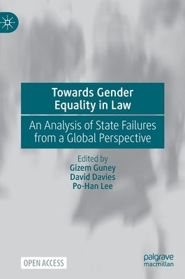 Towards Gender Equality in Law: An Analysis of State Failures from a Global Perspective by Guney, Gizem