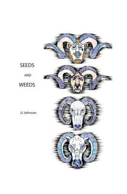 Seeds And Weeds by Johnson, J. J.