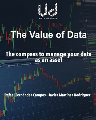 The value of data: The compass to manage your data as an asset by Fernández Campos, Rafael