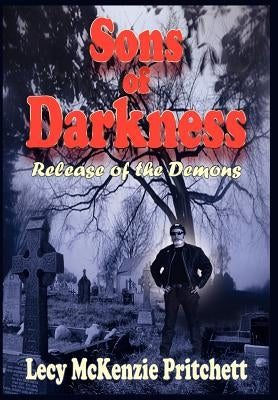Sons of Darkness: Release of the Demons by Pritchett, Lecy McKenzie