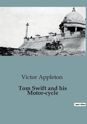 Tom Swift and his Motor-cycle by Appleton, Victor