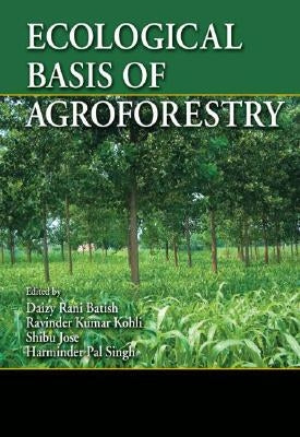 Ecological Basis of Agroforestry by Batish, Daizy Rani