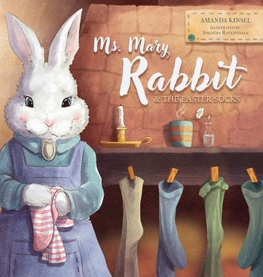 Ms. Mary Rabbit and the Easter Socks by Kinsel, Amanda