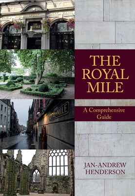 The Royal Mile: A Comprehensive Guide by Henderson, Jan-Andrew
