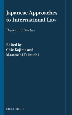 Japanese Approaches to International Law: Theory and Practice by Kojima, Chie