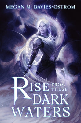 Rise from These Dark Waters by Davies-Ostrom, Megan M.