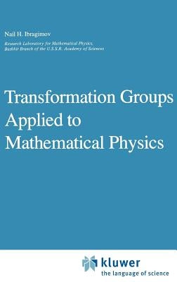Transformation Groups Applied to Mathematical Physics by Ibragimov, N. H.