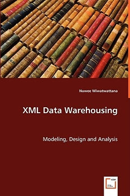XML Data Warehousing by Wiwatwattana, Nuwee