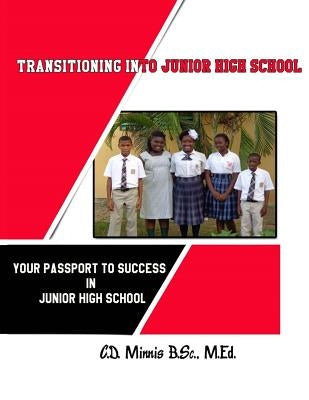 Transitioning Into Junior High School: Your Passport for Surviving Junior High School by Minnis, Caro D.
